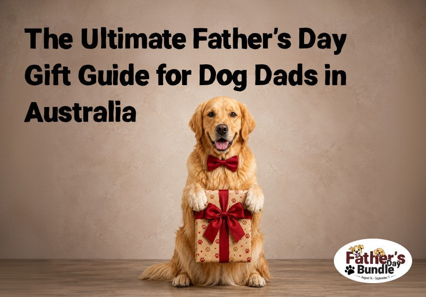 The Ultimate Father's Day Gift Guide for Dog Dads in Australia